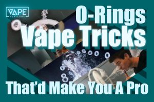 O-rings Vape Tricks