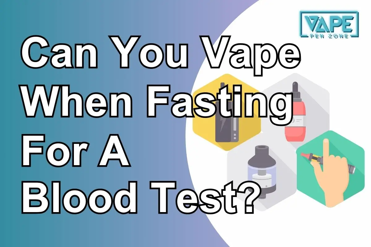 Can You Vape When Fasting For A Blood Test