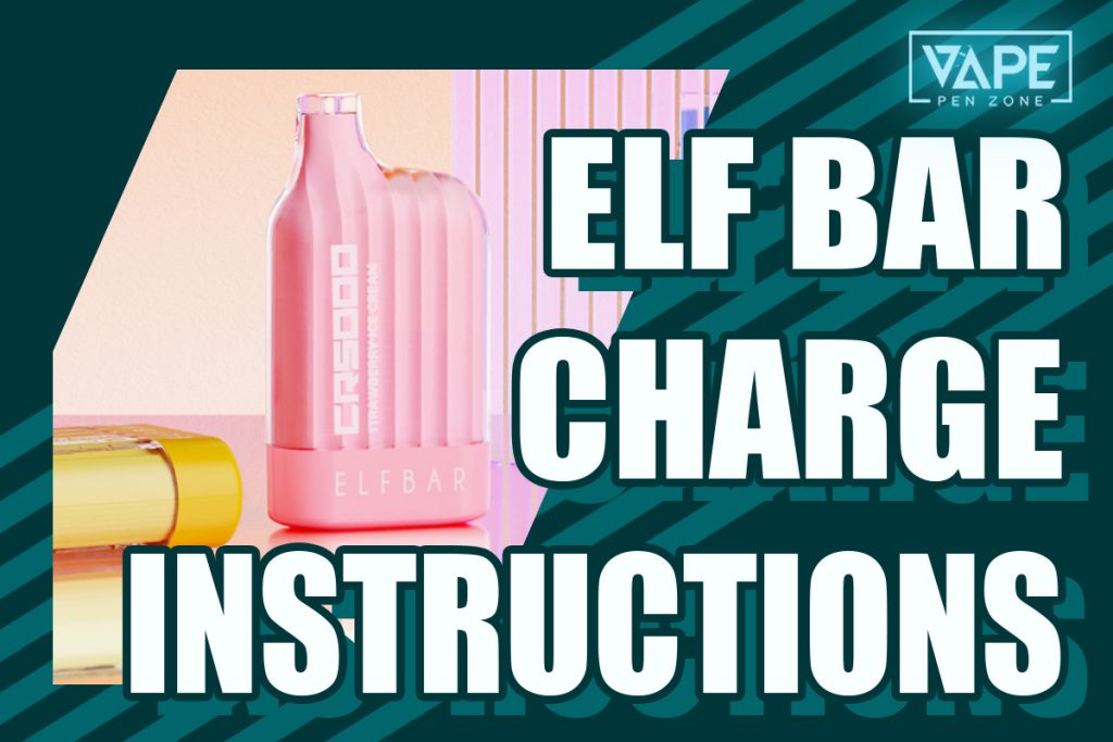 Elf Bar Charging Instructions 4 Steps to keep It Always Ready