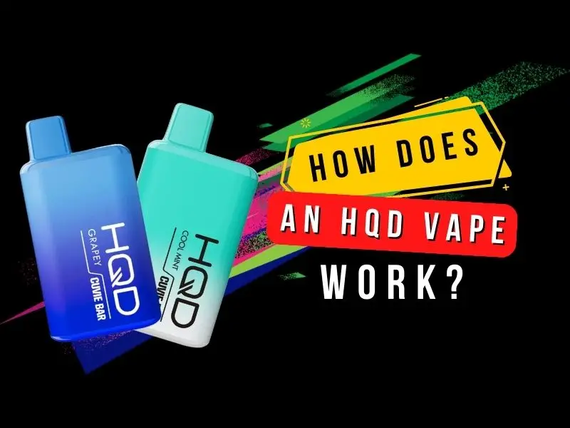 How Does An HQD Vape Work