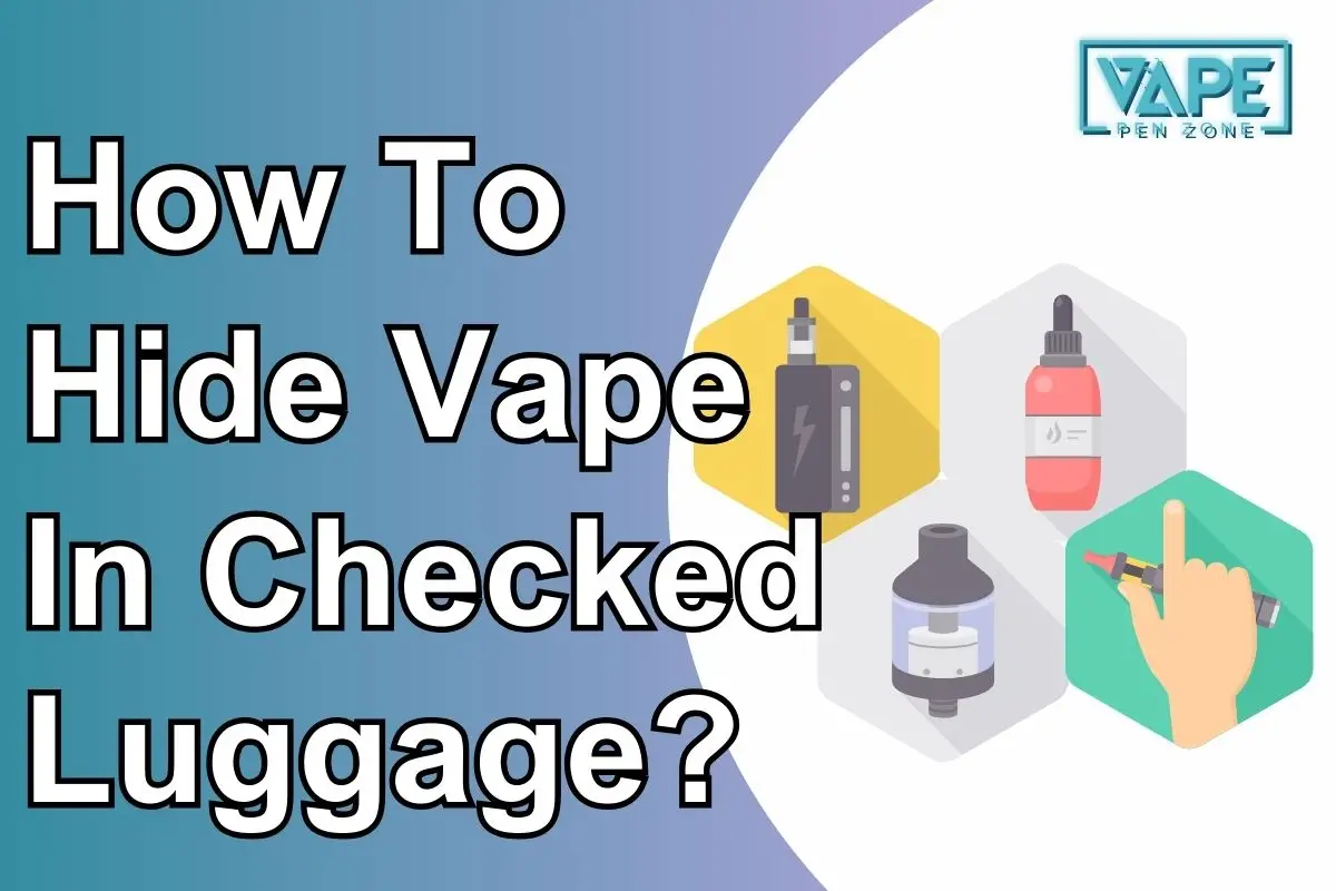 How To Hide Vape In Checked Luggage