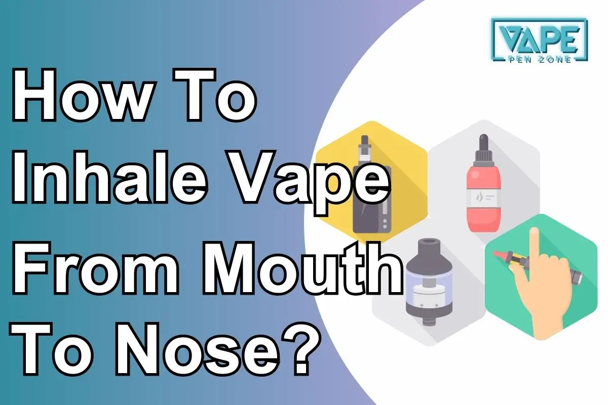 How To Inhale Vape From Mouth To Nose