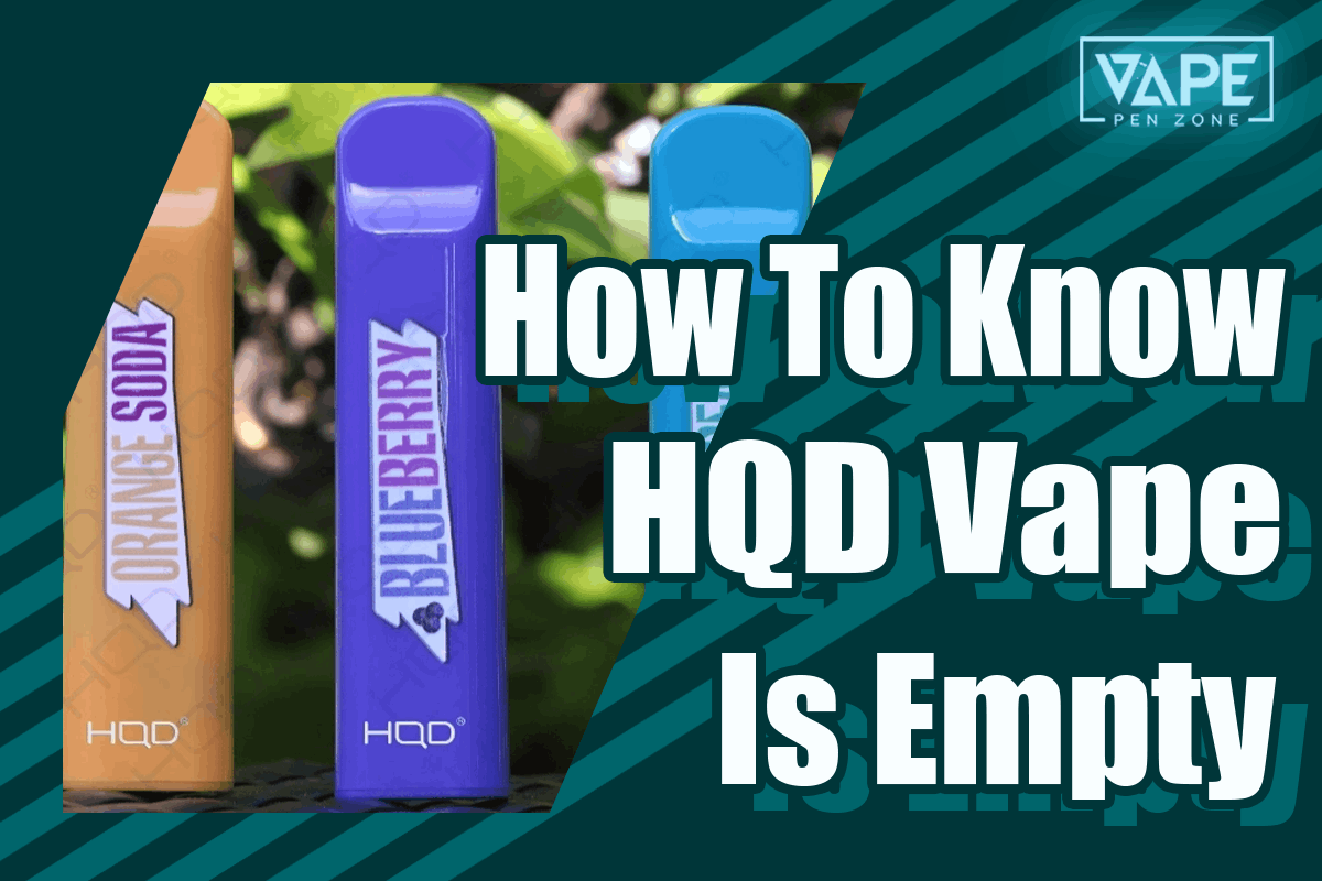 How Do I Know When My HQD Vape Is Empty