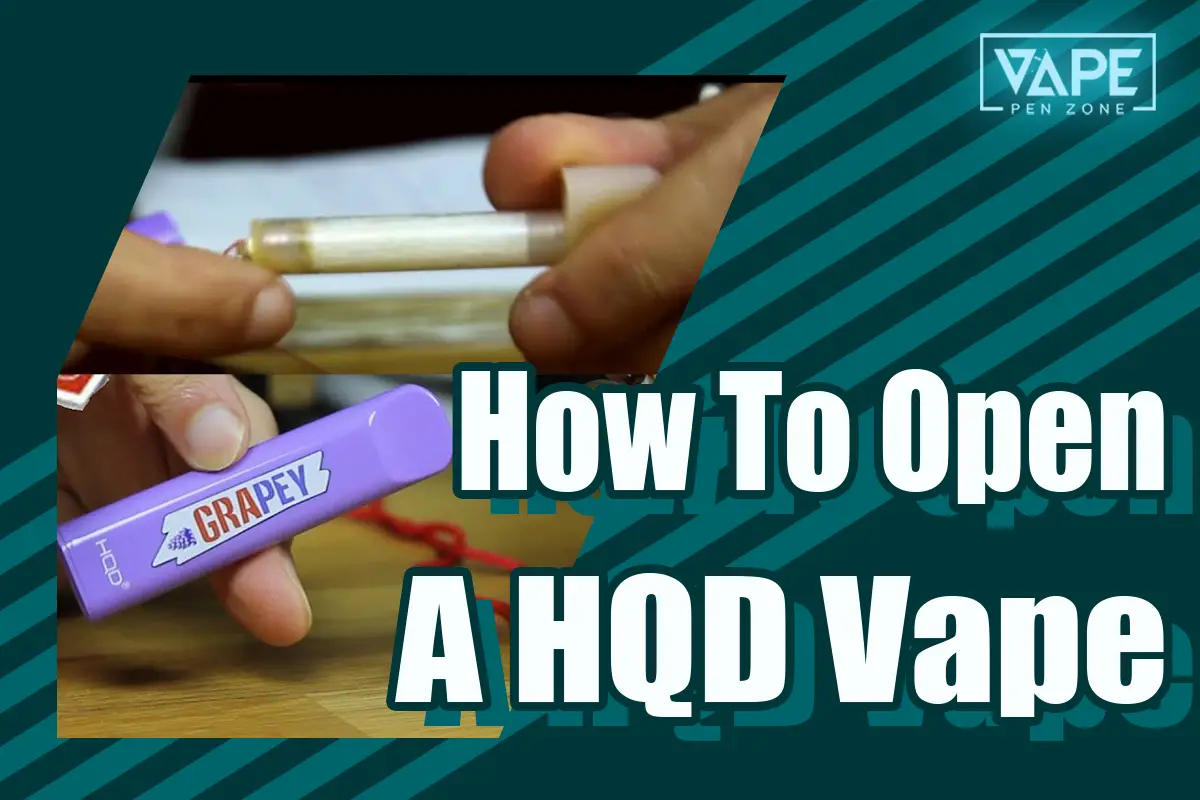 How To Open A HQD Vape