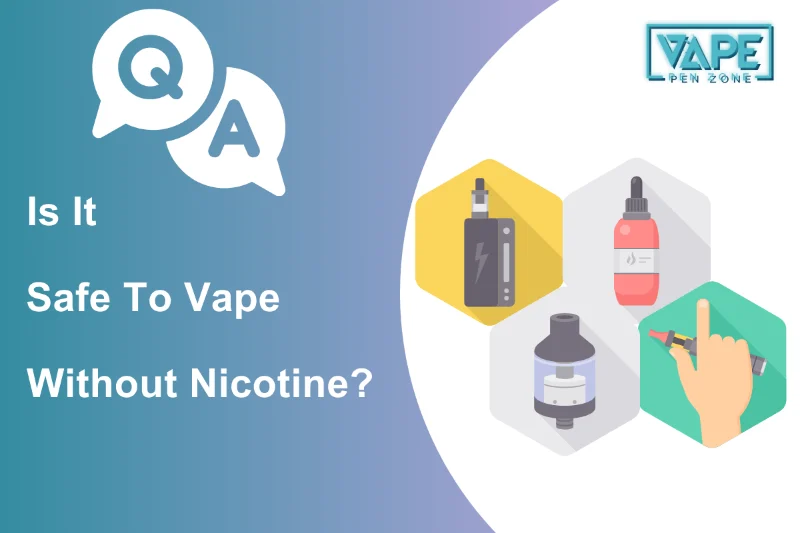 Is It Safe To Vape Without Nicotine Thumbnail