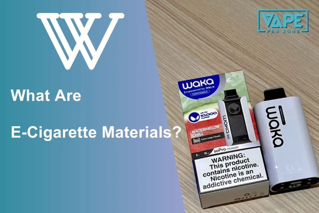 What Are E-Cigarette Materials