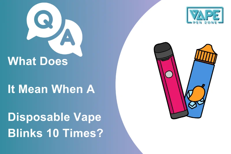 What Does It Mean When A Disposable Vape Blinks 10 Times Thumbnail