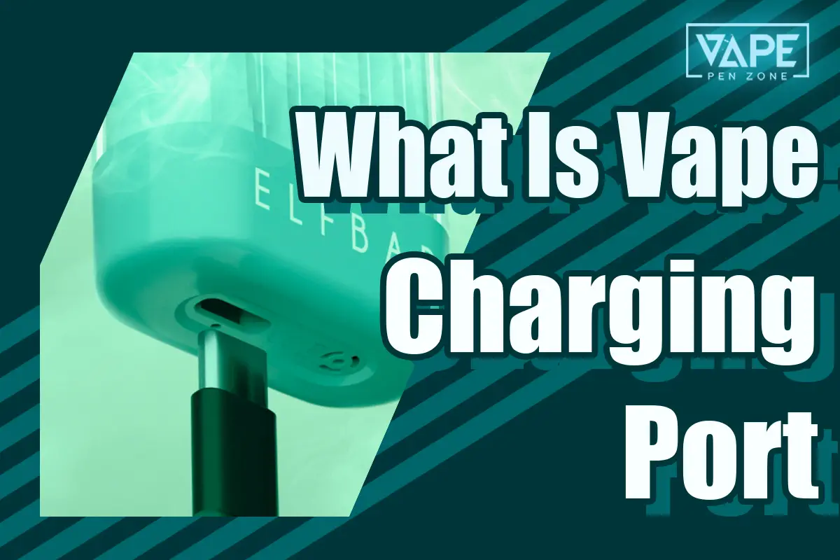 What Is A Vape Charging Port