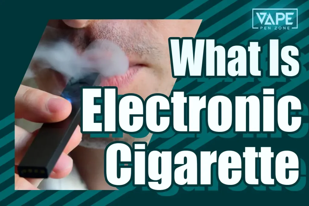 What Is An Electronic Cigarette