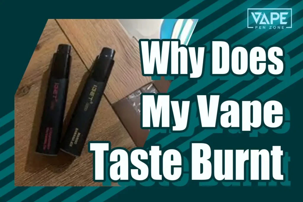 why does my vape taste burnt