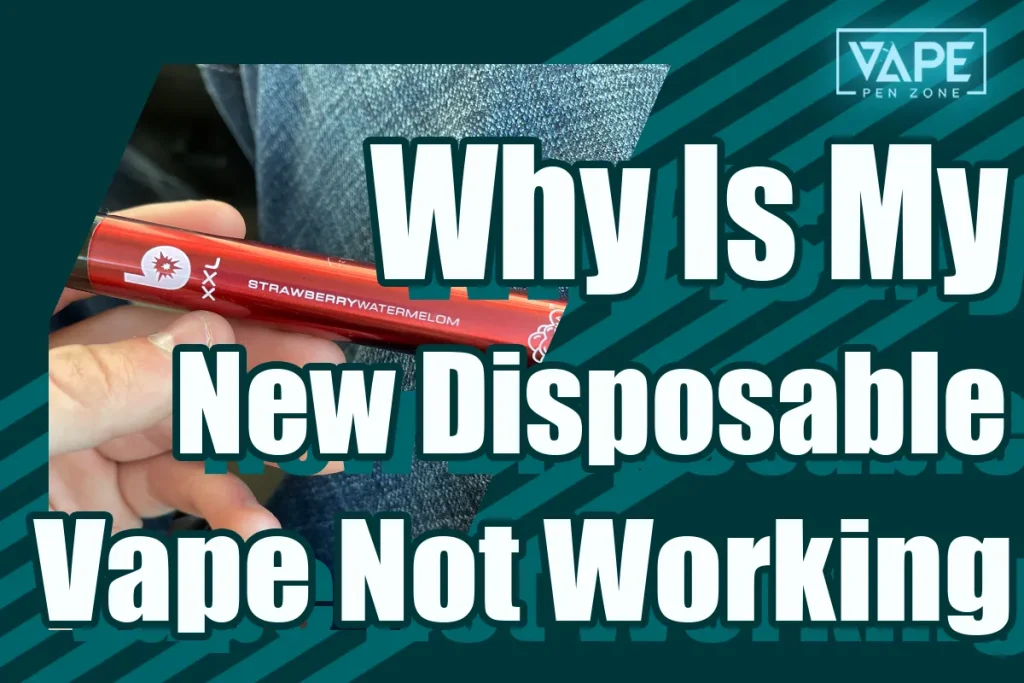 Why Is My New Disposable Vape Not Working Cover